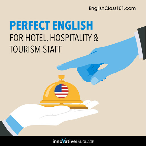 Learn English: Perfect English for Hotel, Hospitality & Tourism Staff, Innovative Language Learning, EnglishClass101.com