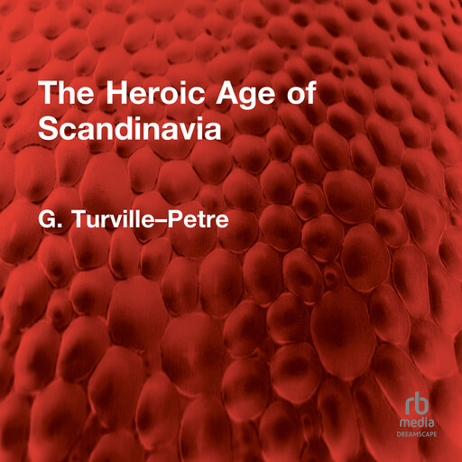 The Heroic Age of Scandinavia, G. Turville–Petre