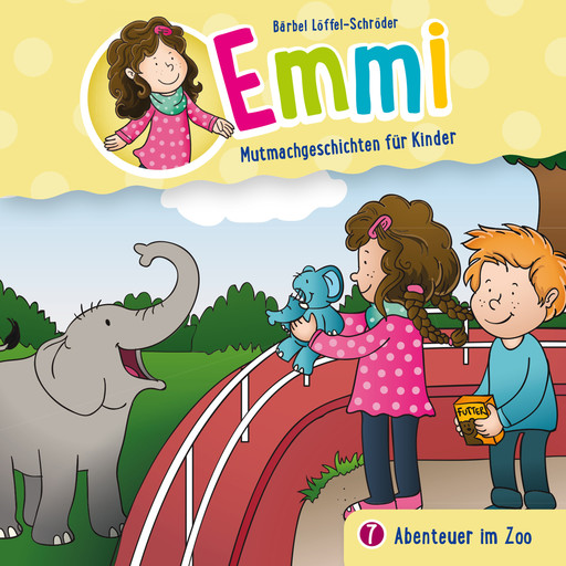 07: Abenteuer im Zoo, Emmi - Mutmachgeschichten für Kinder, Bärbel Löffel-Schröder