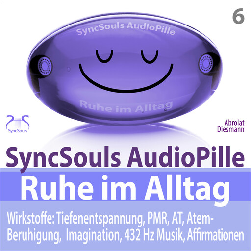 Ruhe im Alltag: Stress bewältigen, Durchatmen, Kraft sammeln mit Tiefenentspannung (SyncSouls AudioPille) - 4 Entspannungseinheiten: 5, 10, 20, 30 Minuten entspannen (Ungekürzt), Franziska Diesmann, Torsten Abrolat