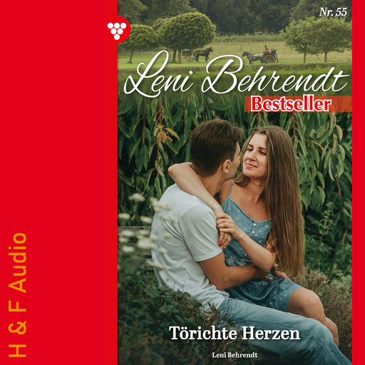 Törichte Herzen - Leni Behrendt Bestseller, Band 55 (ungekürzt), Leni Behrendt