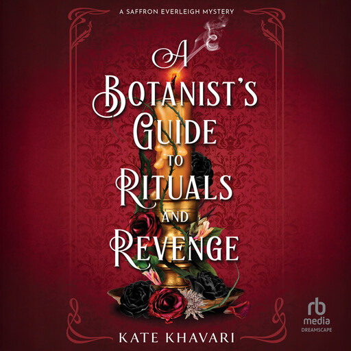 A Botanist's Guide to Rituals and Revenge, Kate Khavari