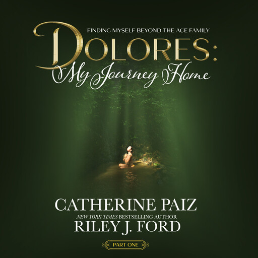 DOLORES: My Journey Home, Riley J. Ford, Catherine Paiz