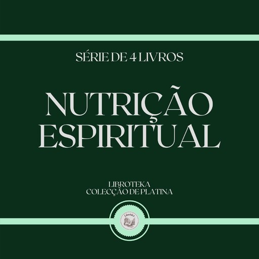 NUTRIÇÃO ESPIRITUAL (SÉRIE DE 4 LIVROS), LIBROTEKA