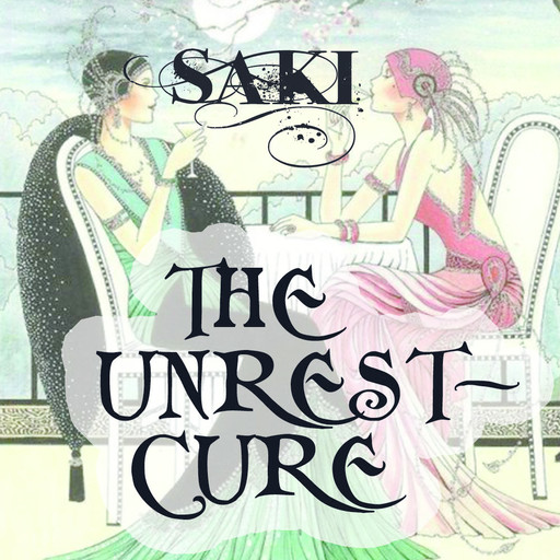 The Unrest-Cure, Saki