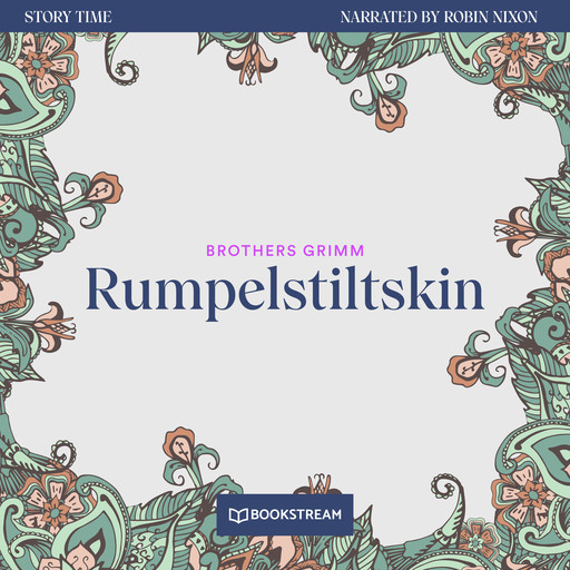Rumpelstiltskin - Story Time, Episode 21 (Unabridged), Brothers Grimm