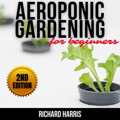 AEROPONIC GARDENING FOR BEGINNERS, Richard Harris