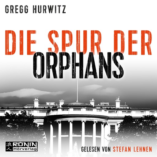 Die Spur der Orphans - Orphan X, Band 4 (ungekürzt), Gregg Hurwitz