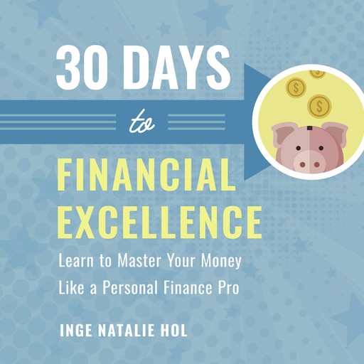 30 Days to Financial Excellence, Inge Natalie Hol