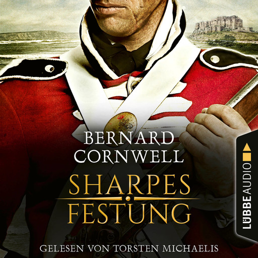 Sharpes Festung - Sharpe-Reihe, Teil 3 (Ungekürzt), Bernard Cornwell