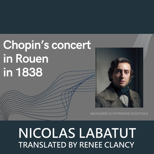 Chopin's Concert in Rouen in 1838, Nicolas Labatut, Renée Clancy