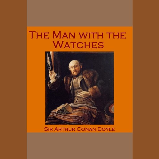 The Man with the Watches, Arthur Conan Doyle