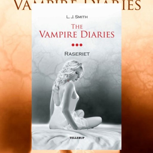 The Vampire Diaries #3: Raseriet, L.J. Smith