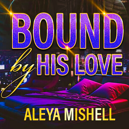 Bound By His Love, Aleya Mishell