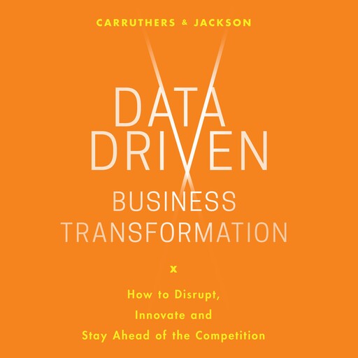 Data Driven Business Transformation, Peter Jackson, Caroline Carruthers