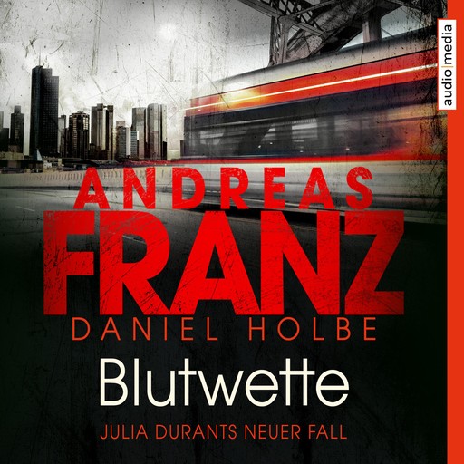 Blutwette - Julia Durants neuer Fall, Andreas Franz, Daniel Holbe