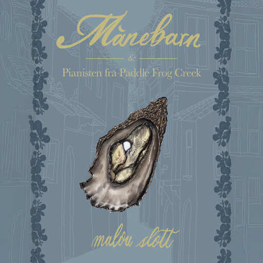 Månebarn og Pianisten fra Paddle Frog Creek, Malou Slott