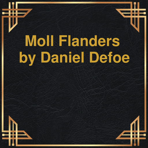 Moll Flanders (Unabridged), Daniel Defoe