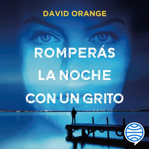 Romperás la noche con un grito, David Orange