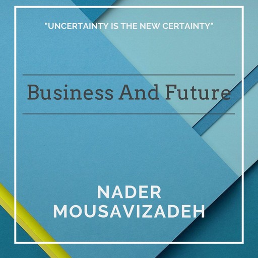 Business And Future, Nader Mousavizadeh