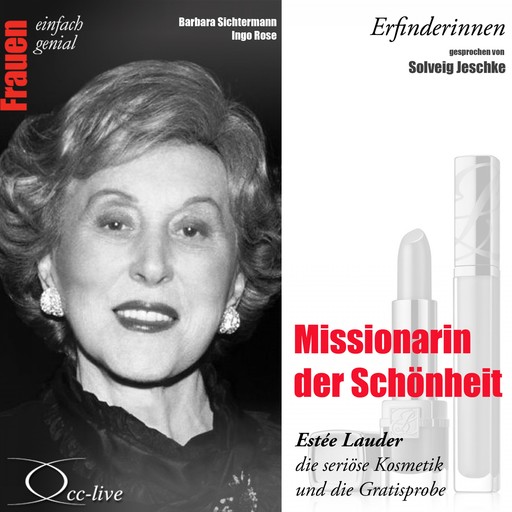 Missionarin der Schönheit - Estée Lauder, die seriöse Kosmetik und die Gratisprobe, Barbara Sichtermann, Ingo Rose