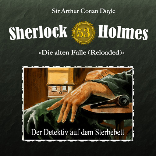 Sherlock Holmes, Die alten Fälle (Reloaded), Fall 53: Der Detektiv auf dem Sterbebett, Arthur Conan Doyle, Ben Sachtleben