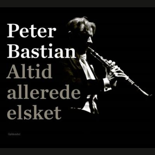 Altid allerede elsket, Peter Bastian