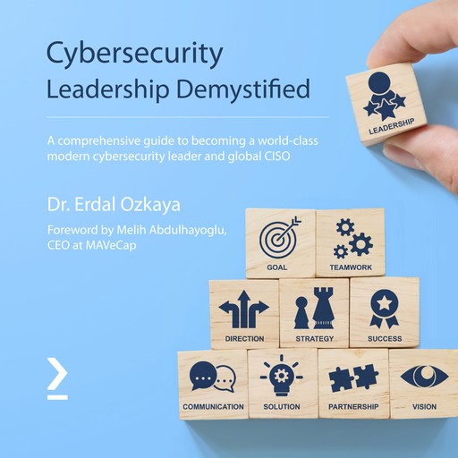 Cybersecurity Leadership Demystified, Erdal Ozkaya