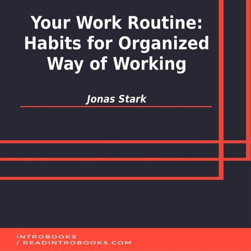 Your Work Routine: Habits for Organized Way of Working, Jonas Stark