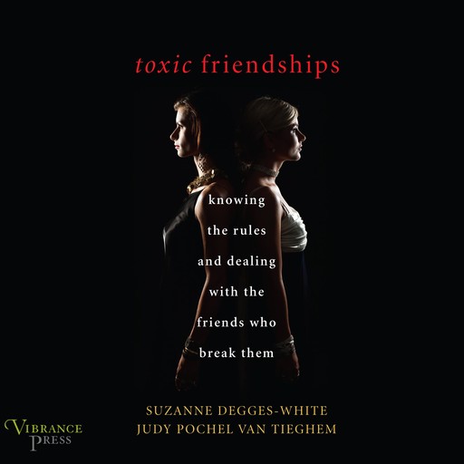 Toxic Friendships, Suzanne Degges-White