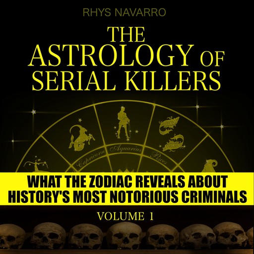 The Astrology of Serial Killers - Volume 1, Rhys Navarro