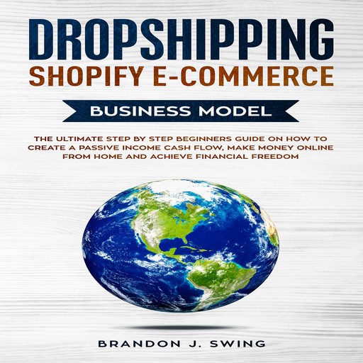 Dropshipping Shopify E-Commerce Business Model, BRANDON J.SWING