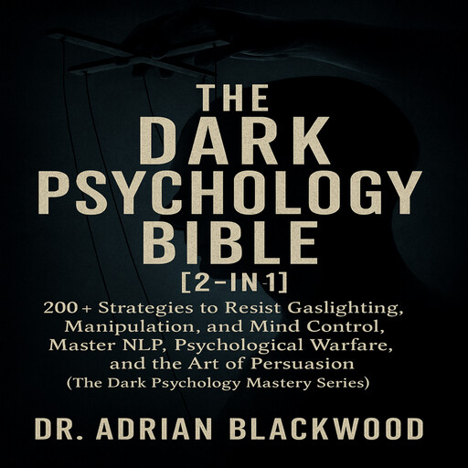 The Dark Psychology Bible [2-in-1], Adrian Blackwood