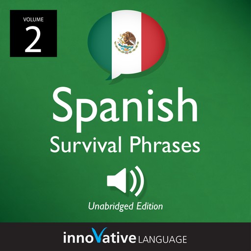 Learn Spanish: Mexican Spanish Survival Phrases, Volume 2, Innovative Language Learning