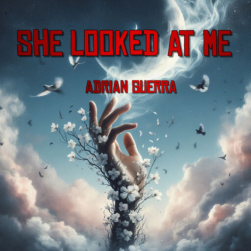 She looked at me, ADRIAN GUERRA