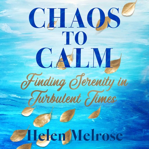 Chaos to Calm, Helen Melrose