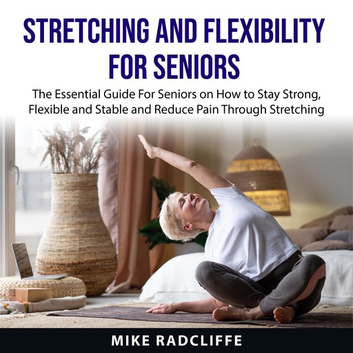 Stretching and Flexibility for Seniors, Mike Radcliffe