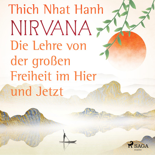 Nirvana: Die Lehre von der großen Freiheit im Hier und Jetzt, Thich Nhat Hanh