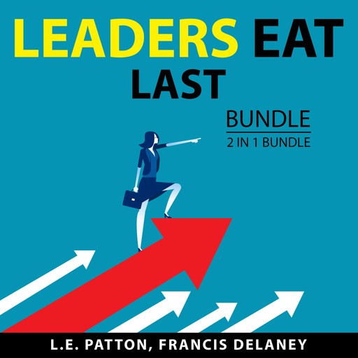 Leaders Eat Last Bundle, 2 in 1 Bundle, Francis Delaney, L.E. Patton