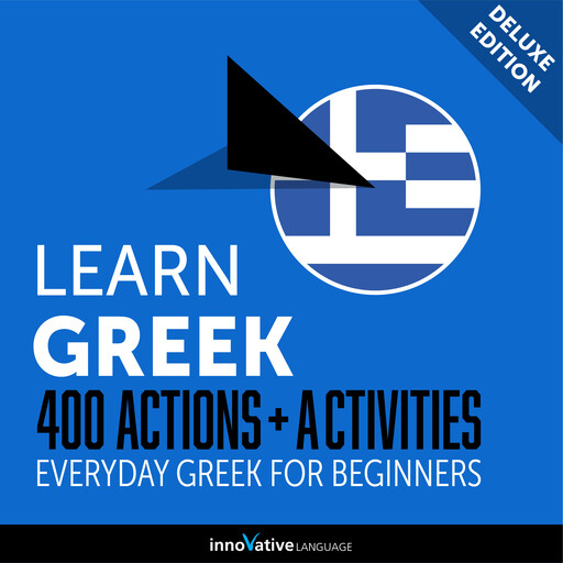 Everyday Greek for Beginners - 400 Actions & Activities, Innovative Language Learning, GreekPod101.com