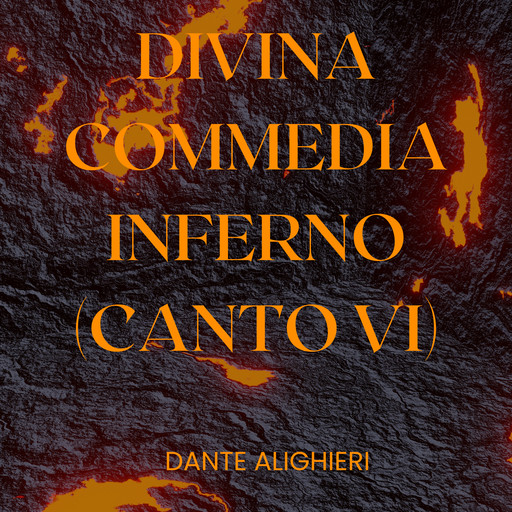 Divina Commedia - Inferno - Canto VI, Dante Alighieri