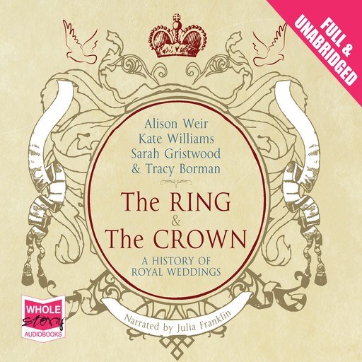 The Ring and the Crown, Alison Weir, Kate Williams, Various Authors, Sarah Gristwood, Tracy Borman