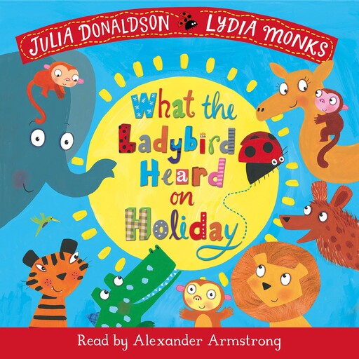 What the Ladybird Heard on Holiday, Julia Donaldson