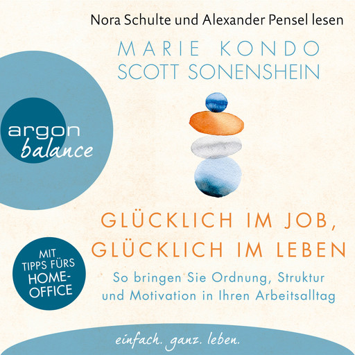 Glücklich im Job, glücklich im Leben - So bringen Sie Ordnung, Struktur und Motivation in Ihren Arbeitsalltag (Ungekürzte Lesung), Marie Kondo, Scott Sonenshein