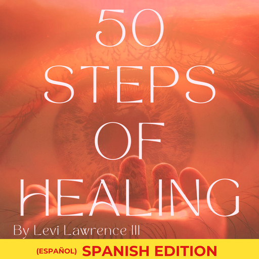 50 Steps of Healing (Spanish Edition), LEVI LAWRENCE III