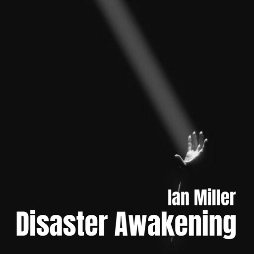 Disaster Awakening, Ian Miller
