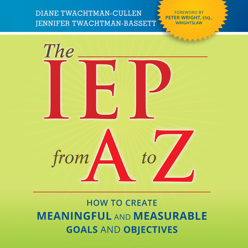 The IEP from A to Z, Diane Twachtman-Cullen, Jennifer Twachtman-Bassett