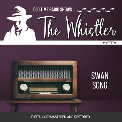 The Whistler: Swan Song . Digitally Remastered, Gladys Thornton, Audrey Totter, Chester Stratton