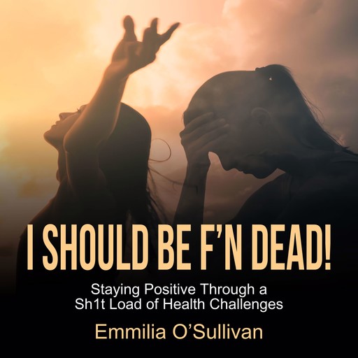 I Should Be F'N Dead!, Emmilia O'Sullivan