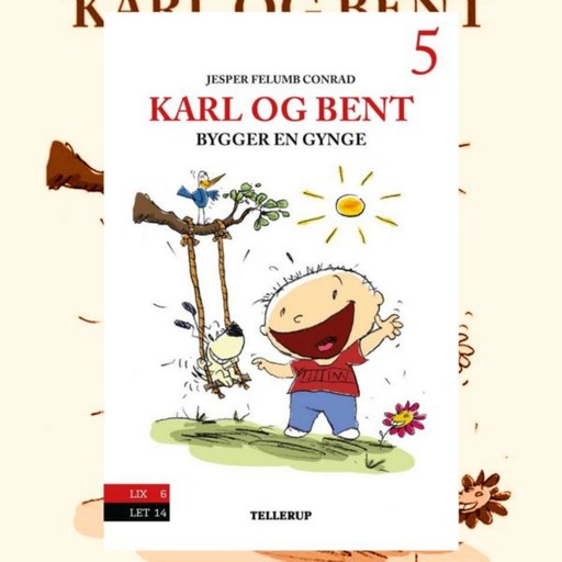 Karl og Bent #5: Karl og Bent bygger en gynge, Jesper Felumb Conrad